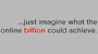 A Billion for a Billion